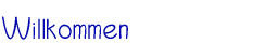 Willkommen